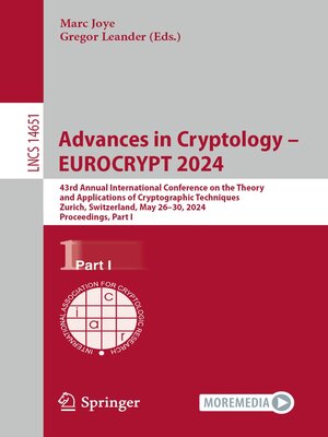 cover image of Advances in Cryptology – EUROCRYPT 2024: 43rd Annual International Conference on the Theory and Applications of Cryptographic Techniques, Zurich, Switzerland, May 26–30, 2024, Proceedings, Part I